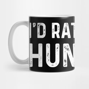 I'd Rather Be Hunting Mug